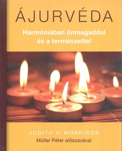 Ájurvéda /Harmóniában önmagaddal és a természettel