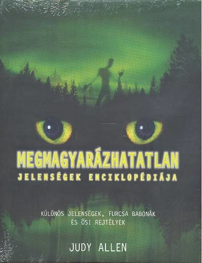 MEGMAGYARÁZHATATLAN JELENSÉGEK ENCIKLOPÉDIÁJA