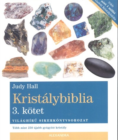 Kristálybiblia 3. kötet /Több mint 250 újabb gyógyító kristály