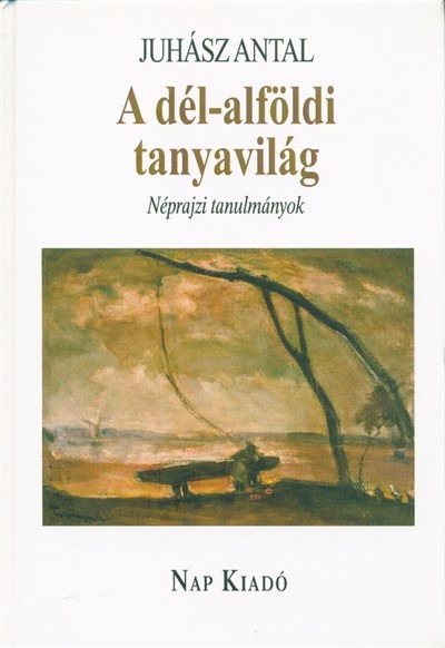 A dél-alföldi tanyavilág