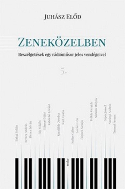 Zeneközelben 5. /Beszélgetések egy rádióműsor jeles vendégeivel