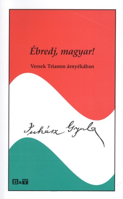 ÉBREDJ, MAGYAR! /VERSEK TRIANON ÁRNYÉKÁBAN
