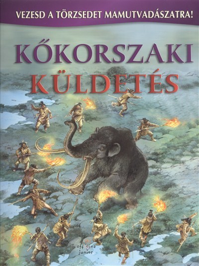 KŐKORSZAKI KÜLDETÉS /VEZESD A TÖRZSEDET MAMUTVADÁSZATRA!