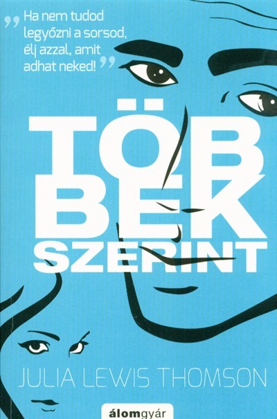 Többek szerint /Ha nem tudod legyőzni a sorsod, élj azzal, amit adhat neked!
