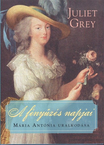 A fényűzés napjai /Mária antónia uralkodása