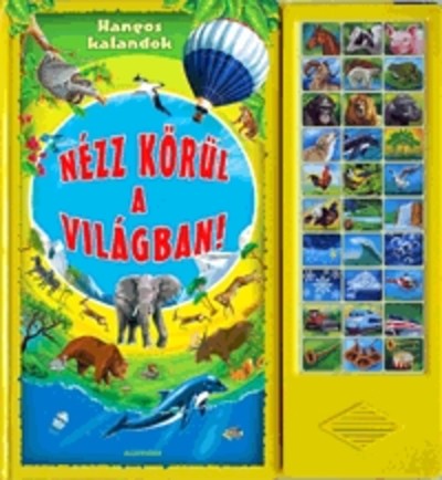 NÉZZ KÖRÜL A VILÁGBAN! /HANGOS KALANDOK