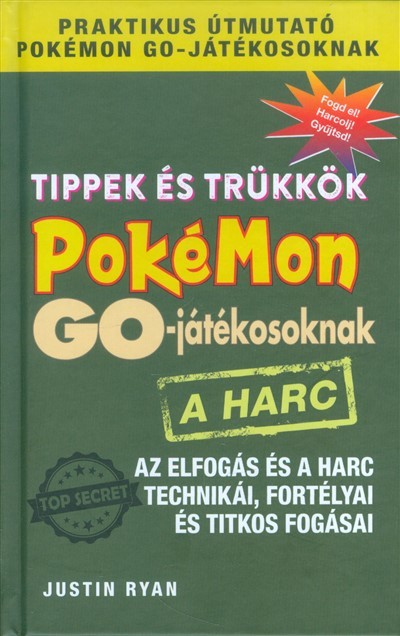 Tippek és trükkök Pokémon Go-játékosoknak: A harc /Az elfogás és a harc technikái, fortélyai