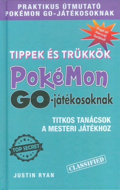 Tippek és trükkök Pokémon Go-játékosoknak /Titkos tanácsok a mesteri játékhoz