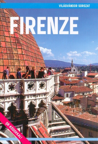 Firenze - Világvándor sorozat /QR-kódokkal!