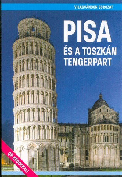 Pisa és a toszkán tengerpart - Világvándor sorozat /QR-kódokkal!