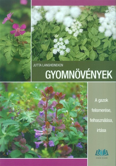 Gyomnövények /A gazok felismerése, felhasználása, irtása