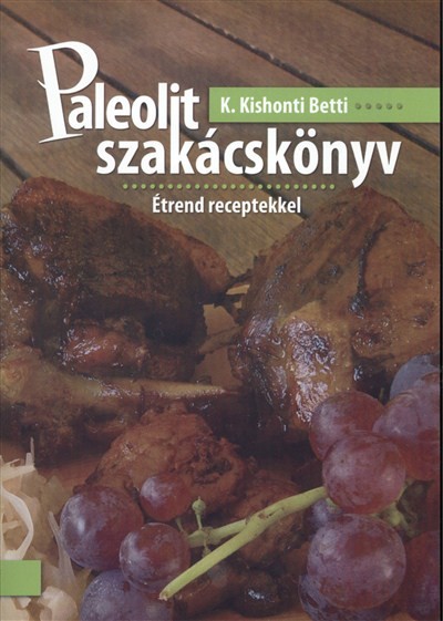 PALEOLIT SZAKÁCSKÖNYV /ÉTREND RECEPTEKKEL