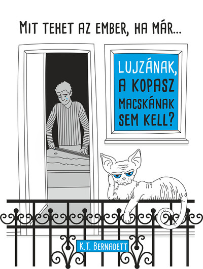 Mit tegyen az ember, ha már . . . Lujzának, a kopasz macskának sem kell?