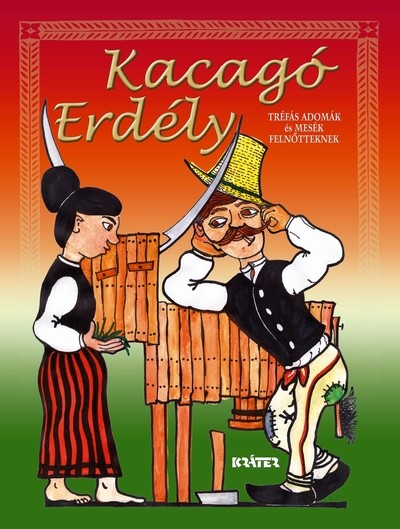 Kacagó Erdély - Tréfás adomák és mesék felnőtteknek (új kiadás)