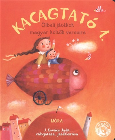 KACAGTATÓ 1. /ÖLBELI JÁTÉKOK MAGYAR KÖLTŐK VERSEIRE