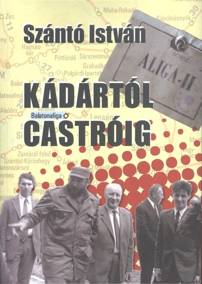 KÁDÁRTÓL CASTRÓIG