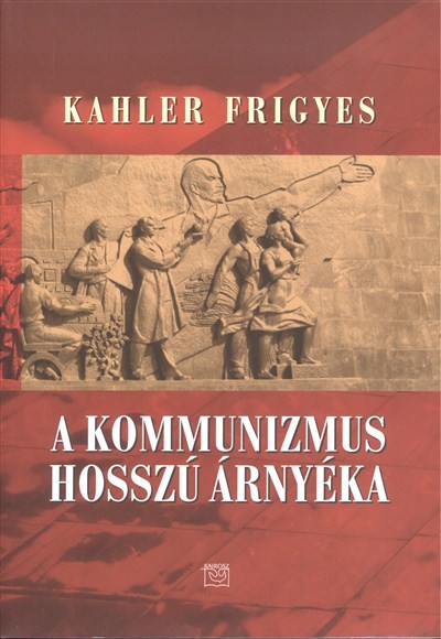 A KOMMUNIZMUS HOSSZÚ ÁRNYÉKA