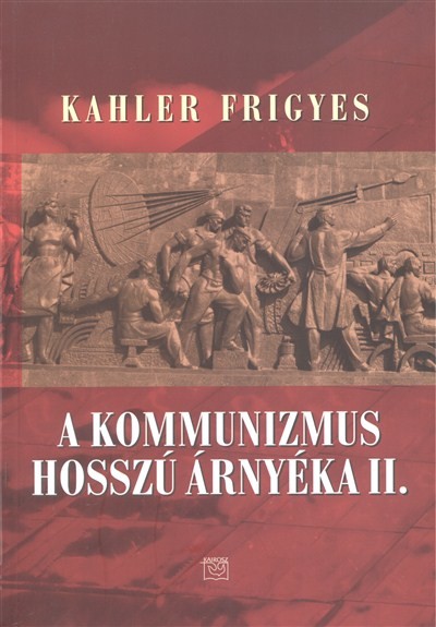 A KOMMUNIZMUS HOSSZÚ ÁRNYÉKA II.