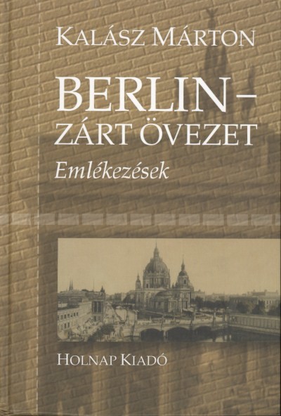 BERLIN - ZÁRT ÖVEZET /EMLÉKEZÉSEK