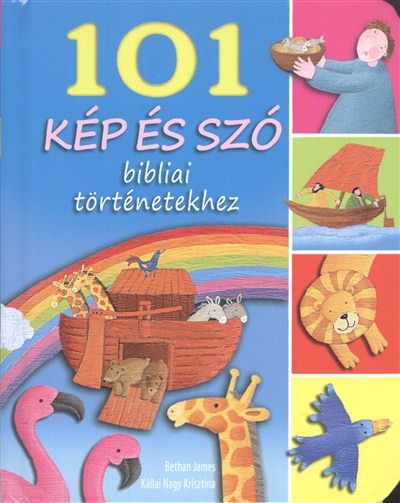 101 kép és szó Bibliai történetekhez