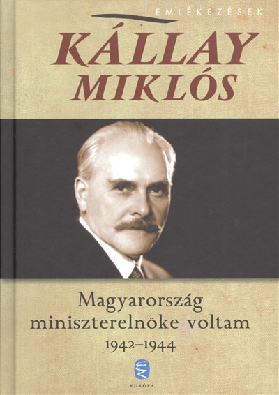 MAGYARORSZÁG MINISZTERELNÖKE VOLTAM 1942-1944. I-II.