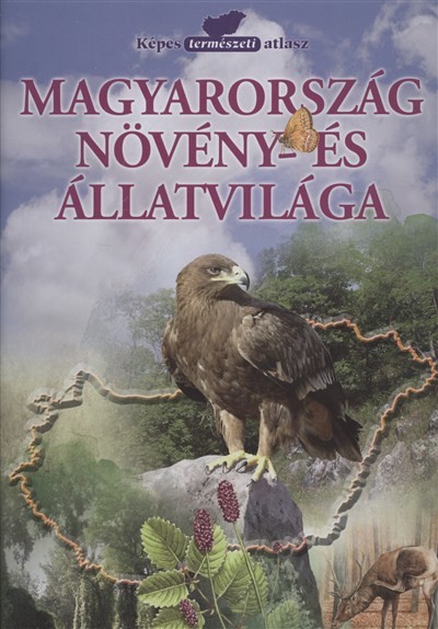 Magyarország növény- és állatvilága /Képes természeti atlasz