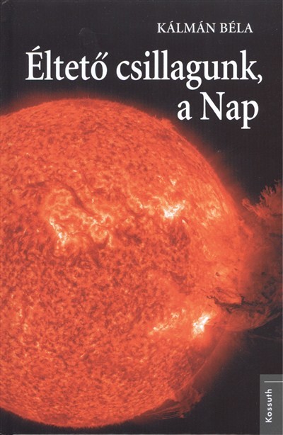 ÉLTETŐ CSILLAGUNK, A NAP
