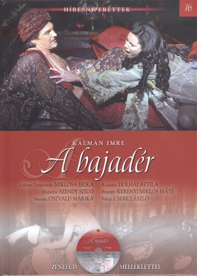 A BAJADÉR /HÍRES OPERETTEK 16. + ZENEI CD MELLÉKLETTEL