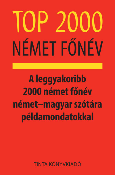 Top 2000 német főnév - A leggyakoribb 2000 német főnév német–magyar szótára példamondatokkal