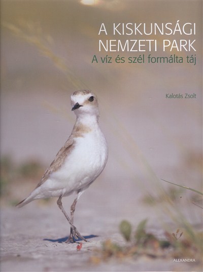 A KISKUNSÁGI NEMZETI PARK /A VÍZ ÉS SZÉL FORMÁLTA TÁJ