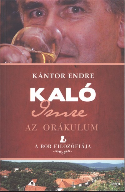 KALÓ IMRE - AZ ORÁKULUM /A BOR FILOZÓFIÁJA