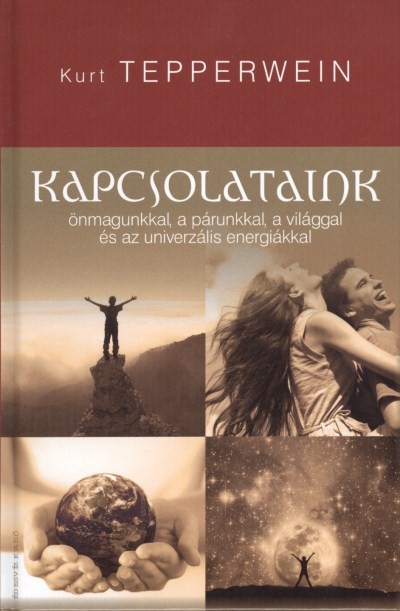 KAPCSOLATAINK /ÖNMAGUNKKAL, A PÁRUNKKAL, A VILÁGGAL ÉS AZ UNIVERZÁLIS ENERGIÁKKAL