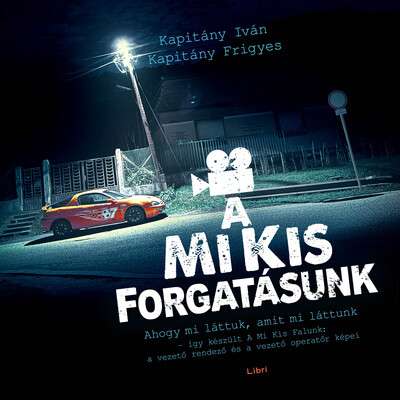 A mi kis forgatásunk - Ahogy mi láttuk, amit mi láttunk - így készült A mi kis falunk: a vezető rendező és a vezető operatőr képei