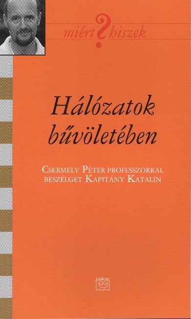 HÁLÓZATOK BŰVÖLETÉBEN /MIÉRT HISZEK? LXVII.