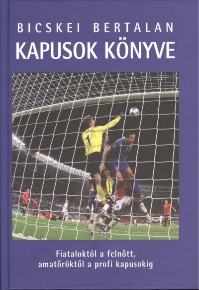 KAPUSOK KÖNYVE /FIATALOKTÓL A FELNŐTT, AMATŐRÖKTŐL A PROFI KAPUSOKIG
