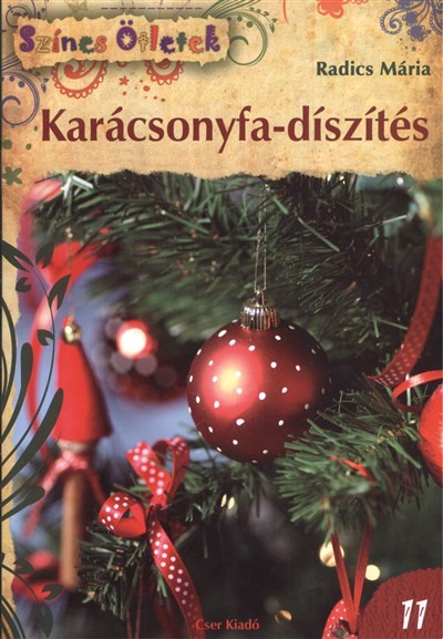 KARÁCSONYFA-DÍSZÍTÉS /SZÍNES ÖTLETEK 11. §K