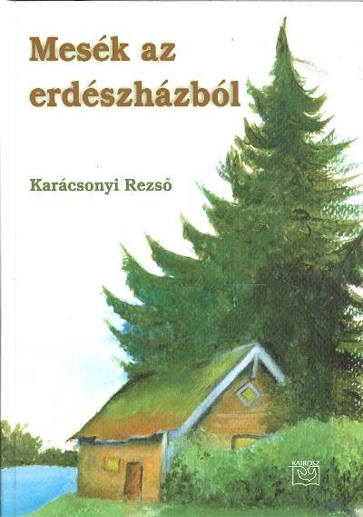 MESÉK AZ ERDÉSZHÁZBÓL