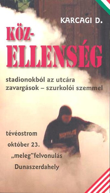 Közellenség /Stadionokból az utcára, zavargások szurkolói szemmel