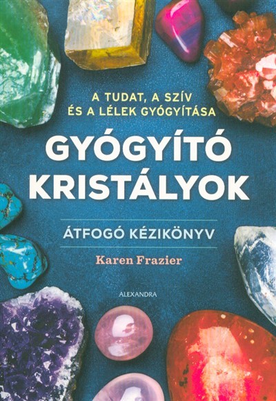 Gyógyító kristályok - Átfogó kézikönyv