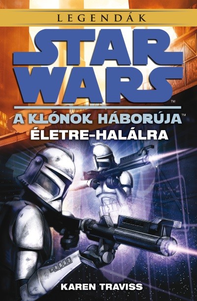 Star Wars - Klónok háborúja: Életre-halálra /Legendák