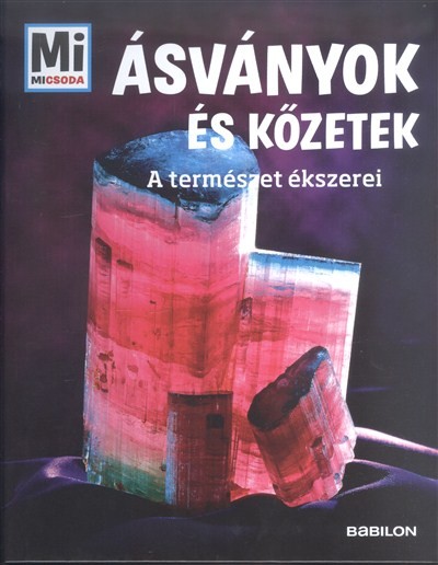 Ásványok és kőzetek - A természet ékszerei /Mi Micsoda