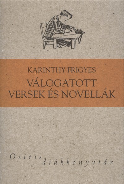 KARINTHY FRIGYES VÁLOGATOTT VERSEK ÉS NOVELLÁK /OSIRIS DIÁKKÖNYVTÁR
