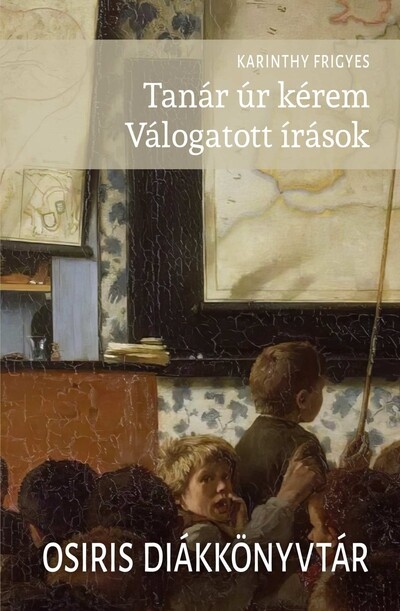 Tanár úr kérem - Válogatott írások - Osiris diákkönyvtár (új kiadás)