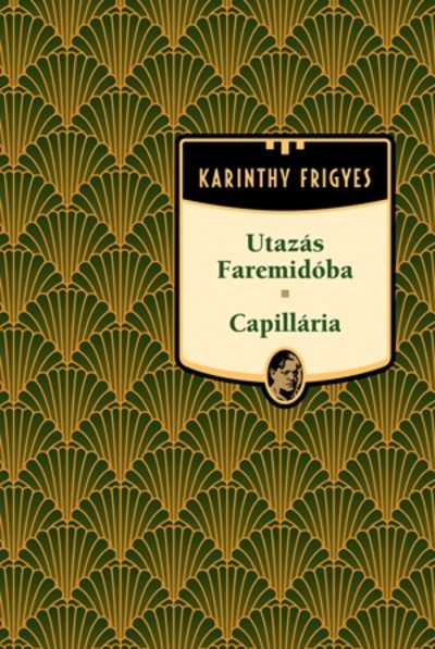 UTAZÁS FAREMIDÓBA - CAPILLÁRIA /KARINTHY FRIGYES 7.