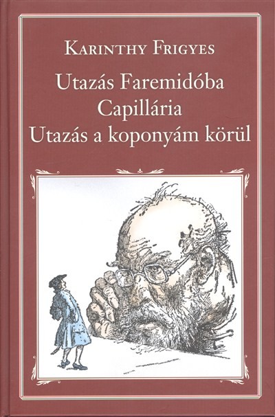 UTAZÁS FAREMIDÓBA, CAPILLÁRIA, UTAZÁS A KOPONYÁM KÖRÜL /NEMZETI KÖNYVTÁR 8.