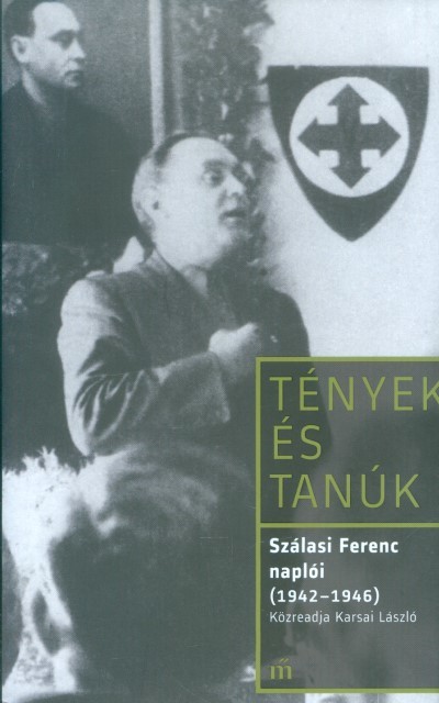 Szálasi Ferenc naplói (1942-1946) - Tények és tanúk