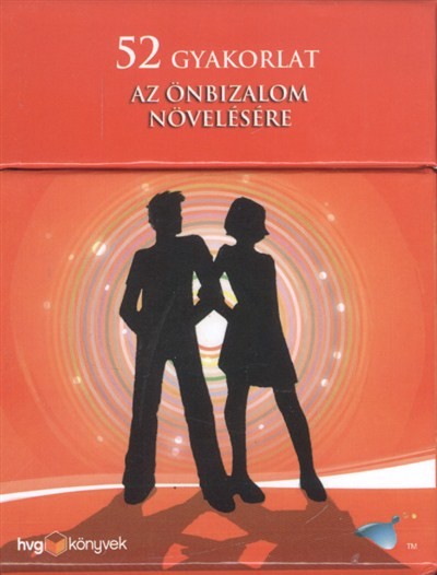 52 GYAKORLAT AZ ÖNBIZALOM NÖVELÉSÉRE