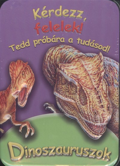 KÉRDEZZ, FELELEK! - DINOSZAURUSZOK /TEDD PRÓBÁRA A TUDÁSOD!