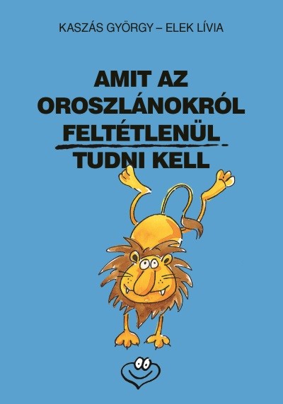 Amit az oroszlánokról feltétlenül tudni kell