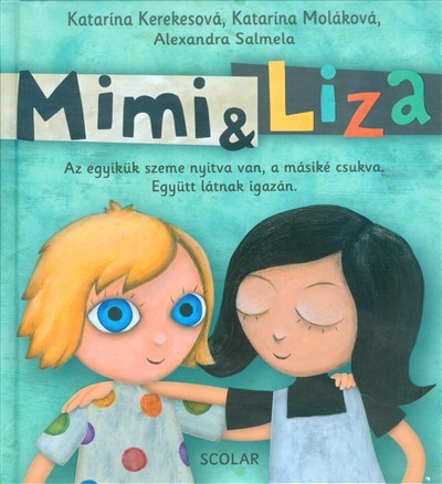 Mimi & Liza - Az egyikük szeme nyitva van, a másiké csukva. Együtt látnak igazán.